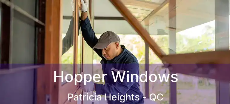  Hopper Windows Patricia Heights - QC
