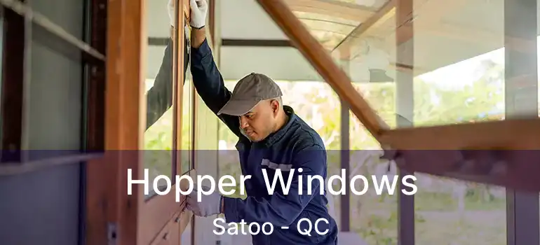  Hopper Windows Satoo - QC