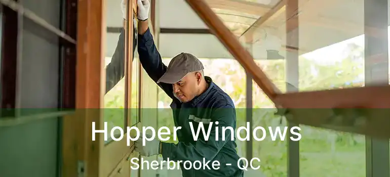  Hopper Windows Sherbrooke - QC