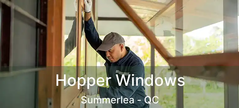  Hopper Windows Summerlea - QC