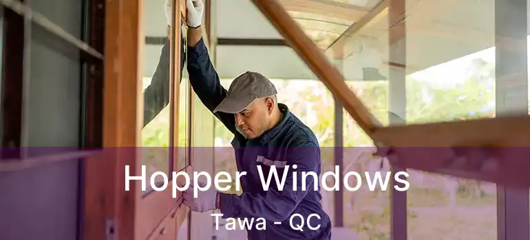  Hopper Windows Tawa - QC