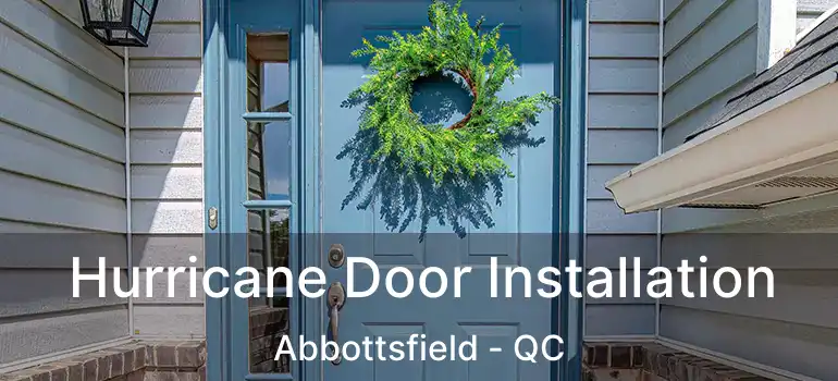  Hurricane Door Installation Abbottsfield - QC