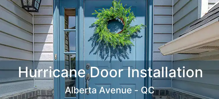  Hurricane Door Installation Alberta Avenue - QC