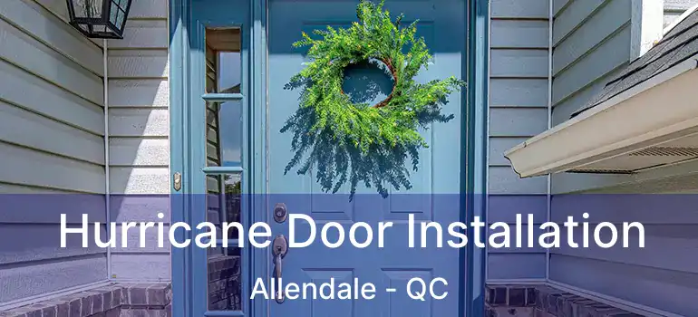  Hurricane Door Installation Allendale - QC