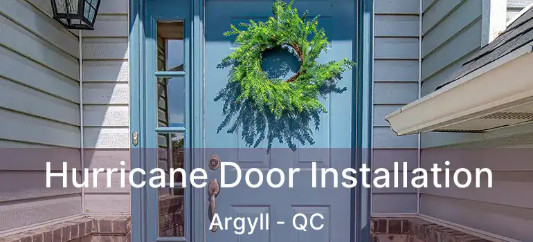  Hurricane Door Installation Argyll - QC