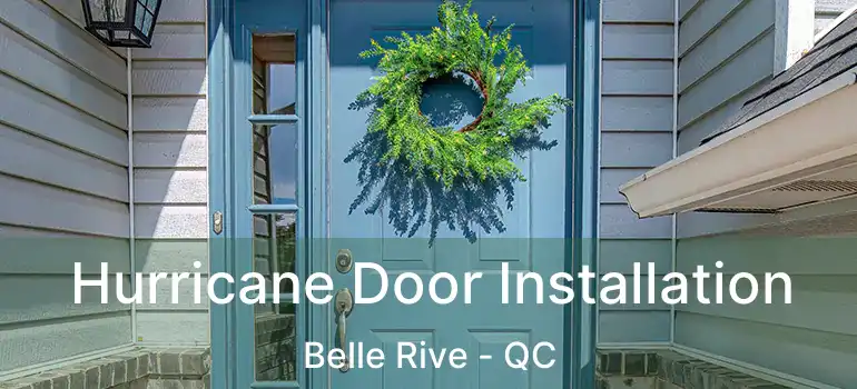  Hurricane Door Installation Belle Rive - QC
