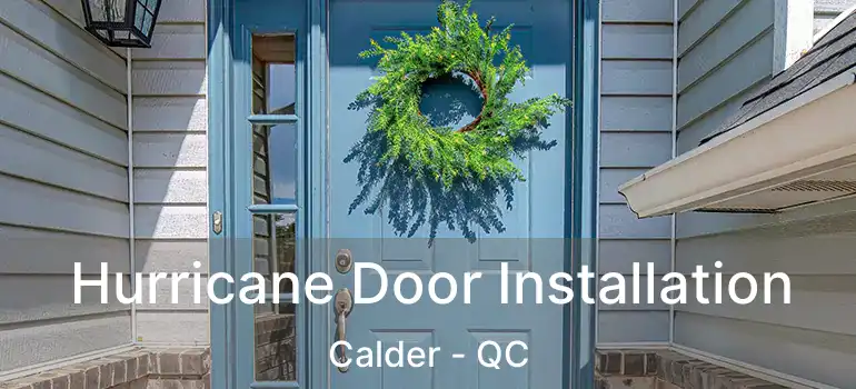  Hurricane Door Installation Calder - QC