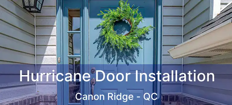  Hurricane Door Installation Canon Ridge - QC