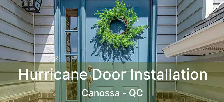  Hurricane Door Installation Canossa - QC