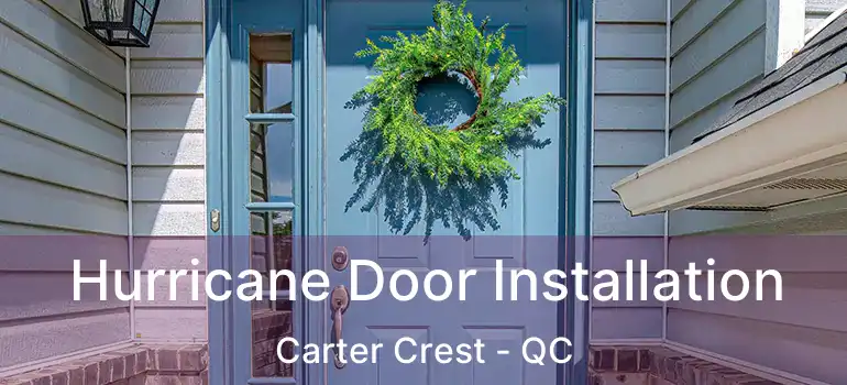  Hurricane Door Installation Carter Crest - QC