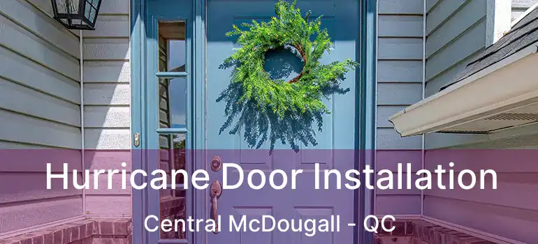  Hurricane Door Installation Central McDougall - QC
