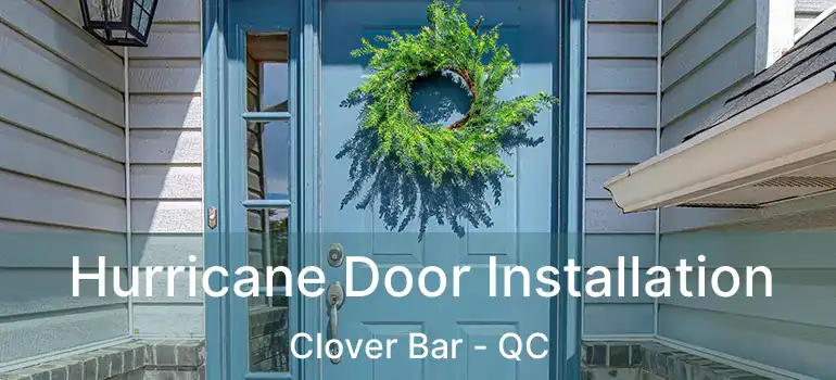 Hurricane Door Installation Clover Bar - QC