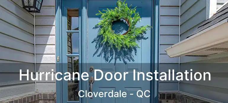  Hurricane Door Installation Cloverdale - QC