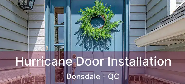  Hurricane Door Installation Donsdale - QC