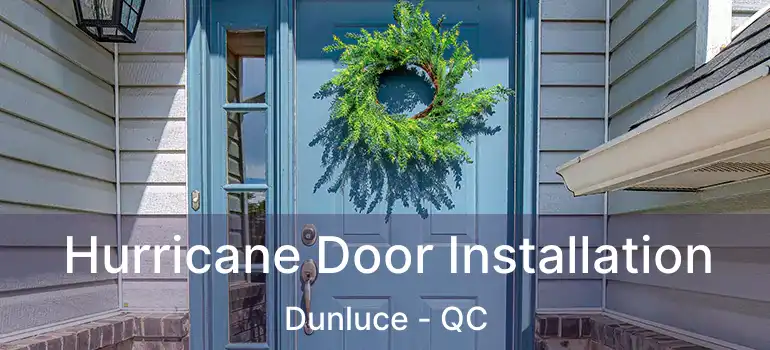  Hurricane Door Installation Dunluce - QC