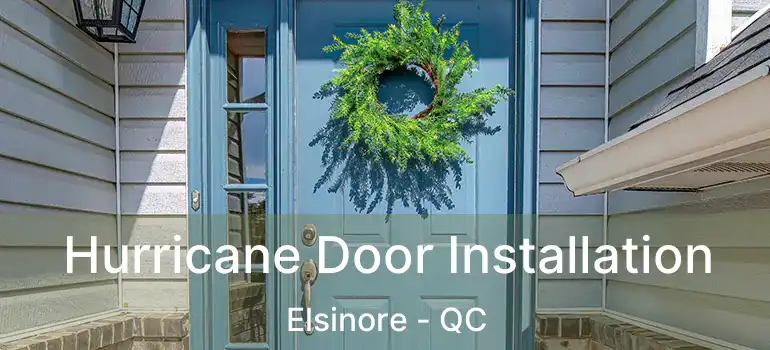  Hurricane Door Installation Elsinore - QC