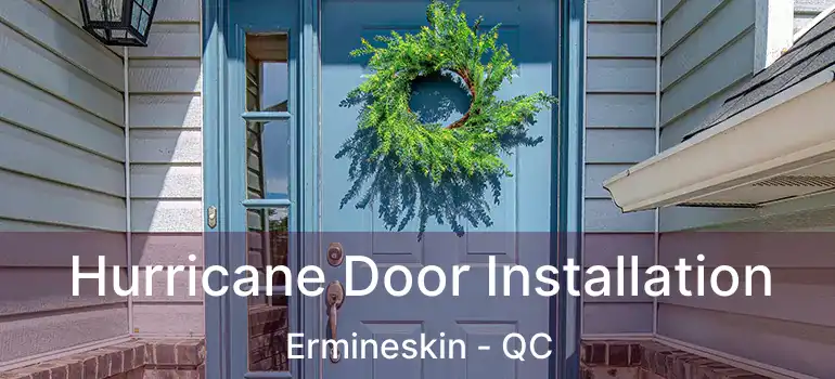  Hurricane Door Installation Ermineskin - QC