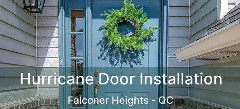  Hurricane Door Installation Falconer Heights - QC