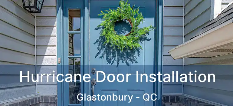  Hurricane Door Installation Glastonbury - QC
