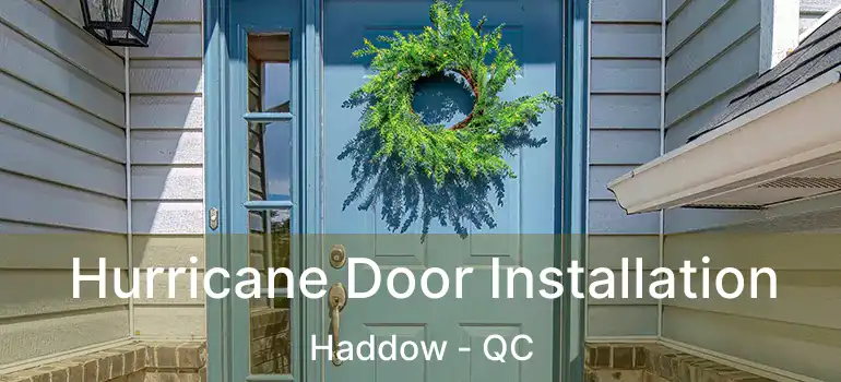  Hurricane Door Installation Haddow - QC