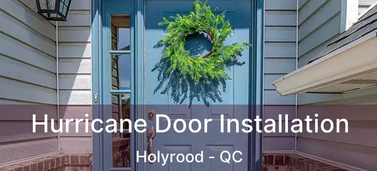  Hurricane Door Installation Holyrood - QC