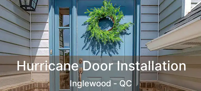  Hurricane Door Installation Inglewood - QC