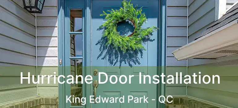 Hurricane Door Installation King Edward Park - QC