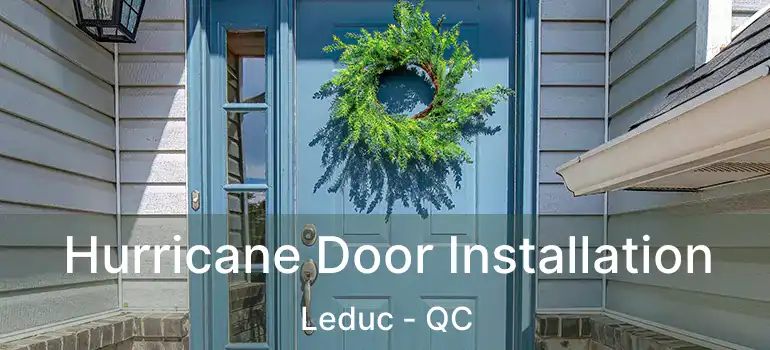  Hurricane Door Installation Leduc - QC