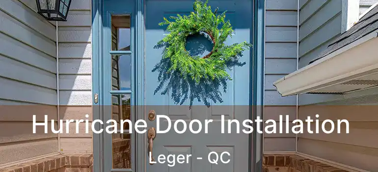  Hurricane Door Installation Leger - QC