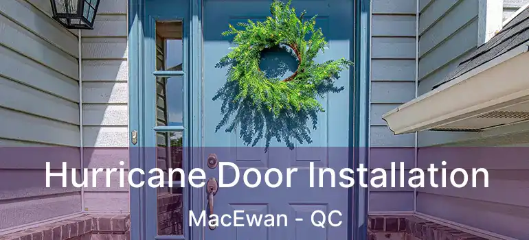  Hurricane Door Installation MacEwan - QC