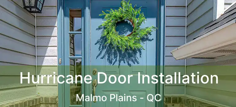  Hurricane Door Installation Malmo Plains - QC