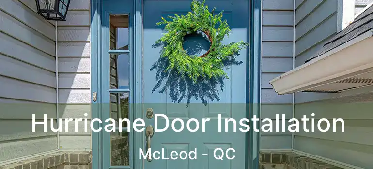  Hurricane Door Installation McLeod - QC