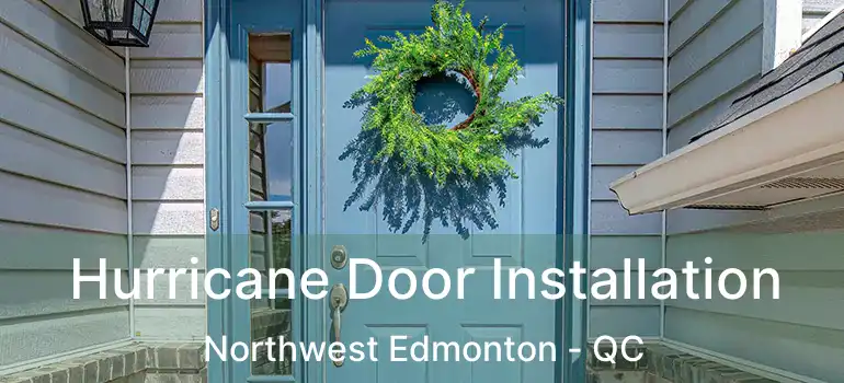  Hurricane Door Installation Northwest Edmonton - QC