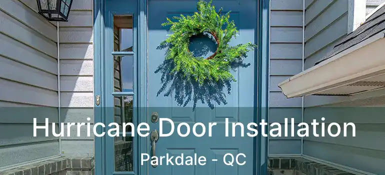  Hurricane Door Installation Parkdale - QC