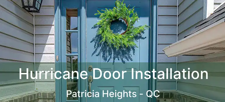  Hurricane Door Installation Patricia Heights - QC