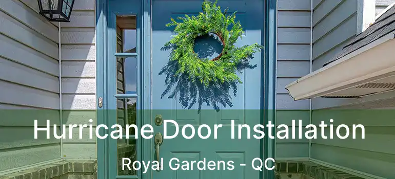  Hurricane Door Installation Royal Gardens - QC