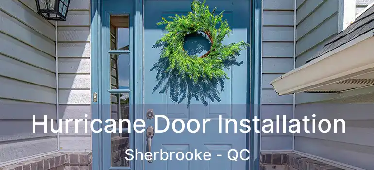  Hurricane Door Installation Sherbrooke - QC
