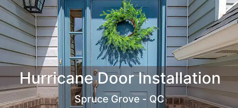  Hurricane Door Installation Spruce Grove - QC