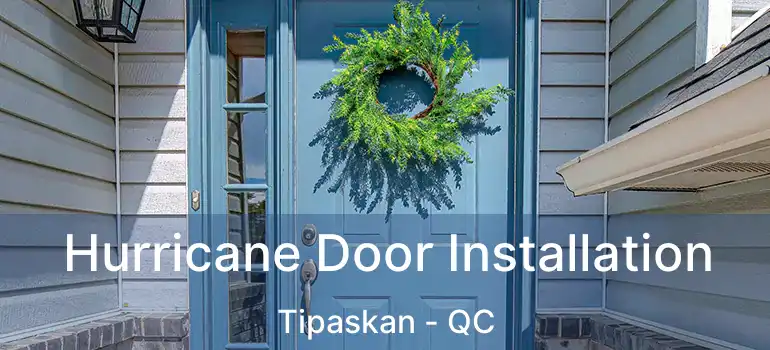  Hurricane Door Installation Tipaskan - QC