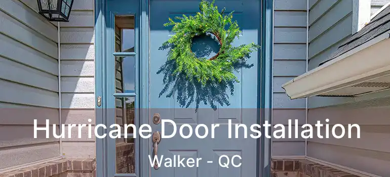  Hurricane Door Installation Walker - QC