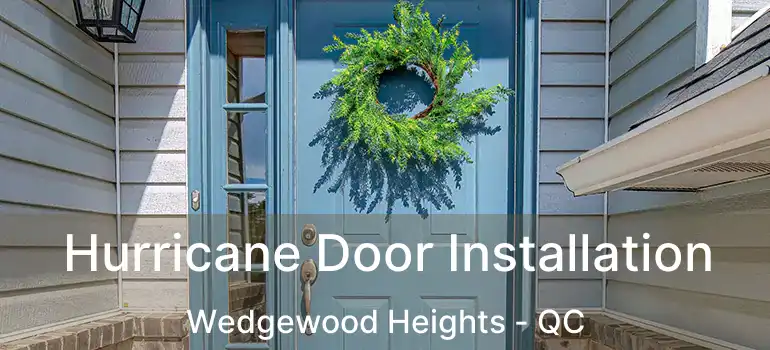  Hurricane Door Installation Wedgewood Heights - QC