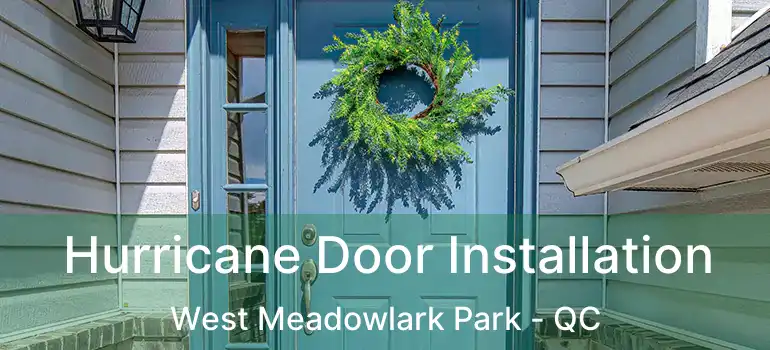  Hurricane Door Installation West Meadowlark Park - QC