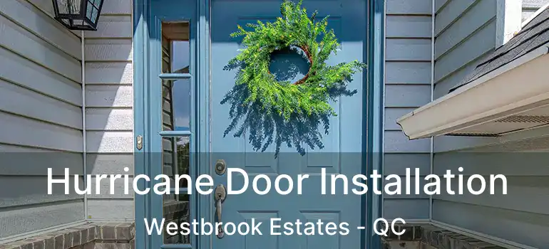  Hurricane Door Installation Westbrook Estates - QC