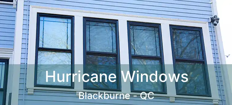  Hurricane Windows Blackburne - QC
