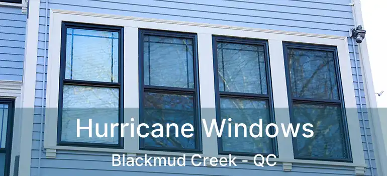  Hurricane Windows Blackmud Creek - QC