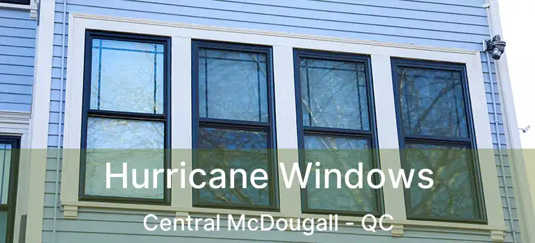  Hurricane Windows Central McDougall - QC