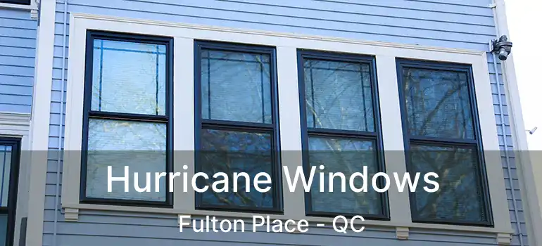  Hurricane Windows Fulton Place - QC
