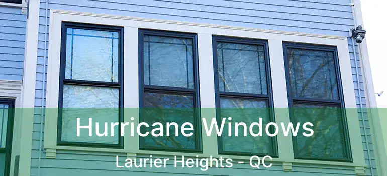  Hurricane Windows Laurier Heights - QC