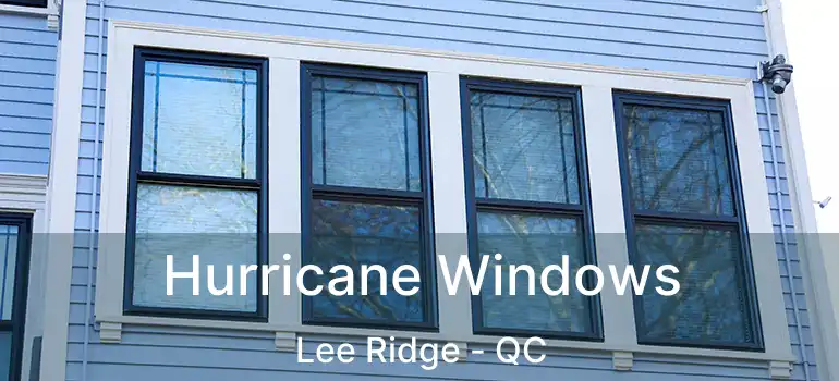  Hurricane Windows Lee Ridge - QC