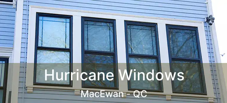  Hurricane Windows MacEwan - QC